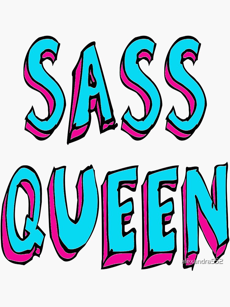 "Sass queen" Sticker by alexandra552 Redbubble