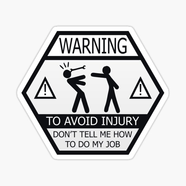 I don t tell you. Don't tell me how to do my job. Warning. Плакат для туалета i hate my job.