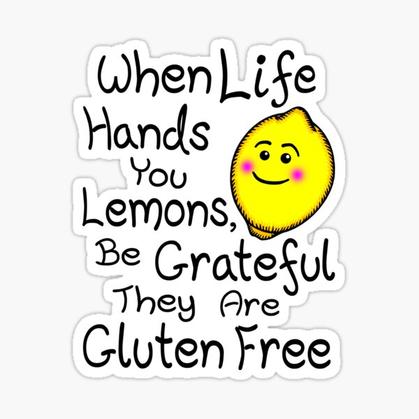 Item preview, When Life Hands You Lemons, Be Grateful They Are Gluten Free designed and sold by GlutenFreeTees.