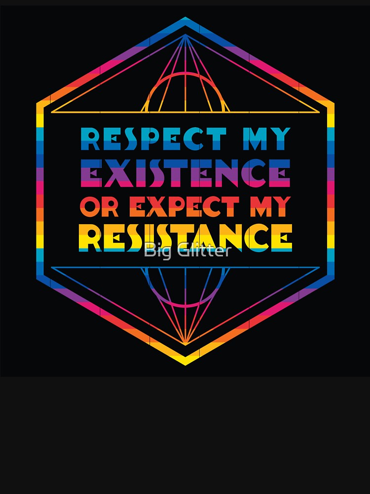 Respect my Existence or Expect my Resistance by hblaikie