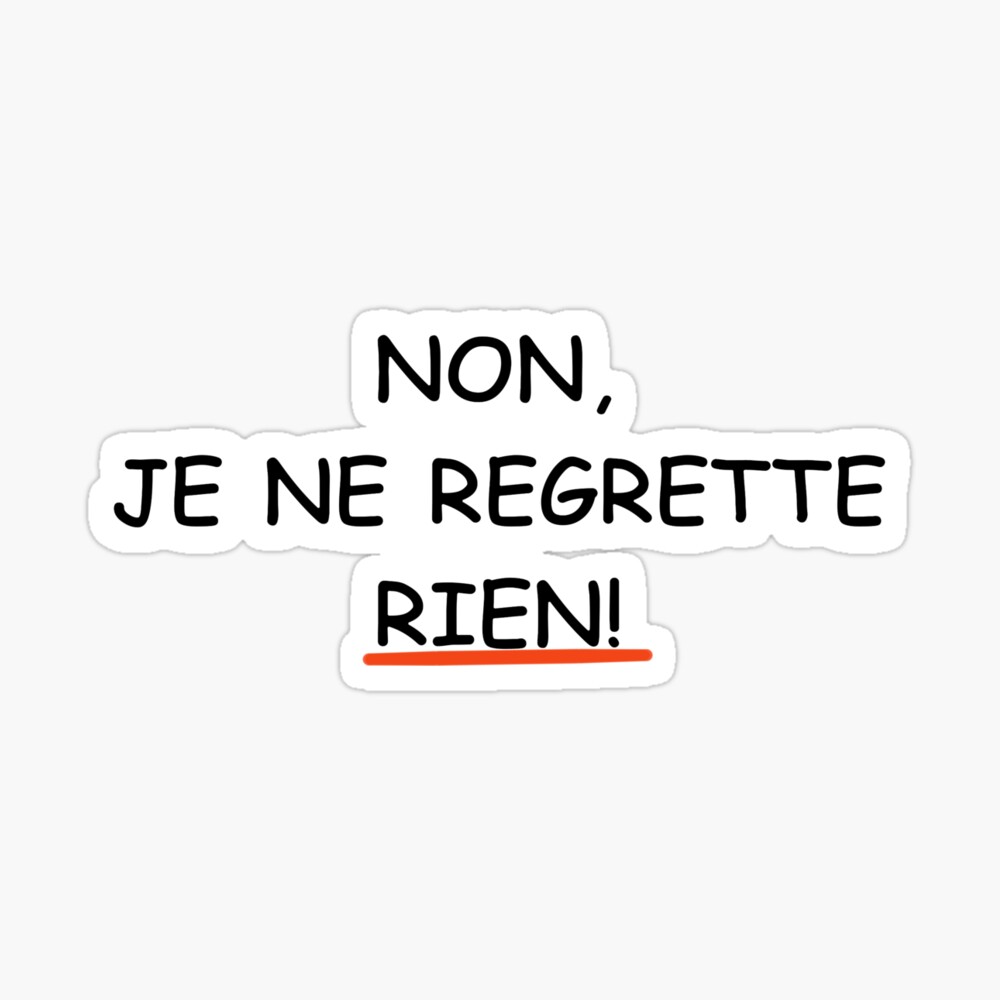 Non Je Ne Regrette Rien Poster By Almdrs Redbubble