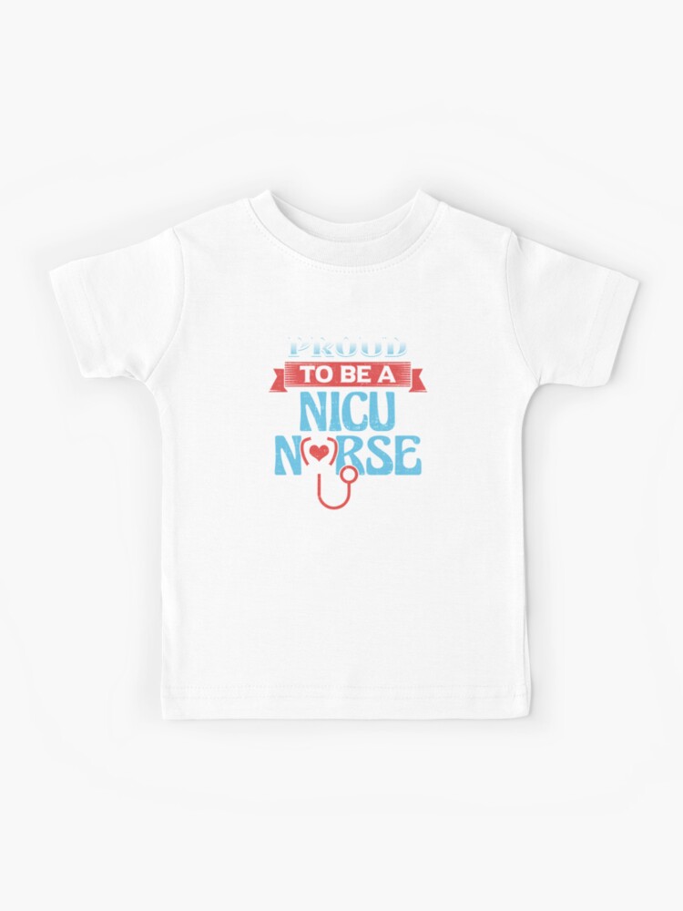NICU Nurse Shirt Proud To Be A NICU Nurse Tee Kids T-Shirt
