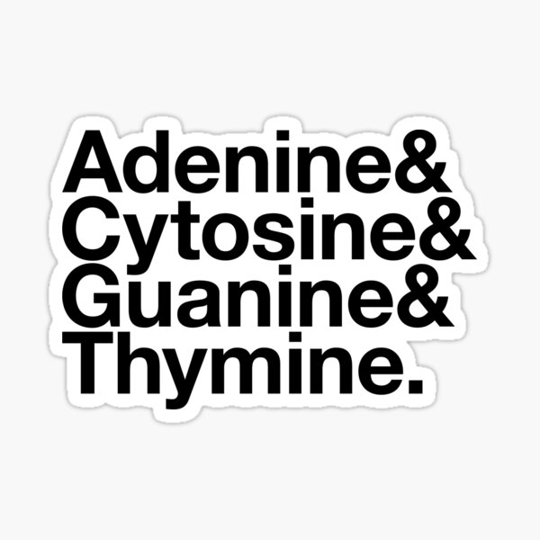 Adenine & Cytosine & Guanine & Thymine. - black design Sticker