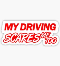 My driving scares me too (4) Sticker