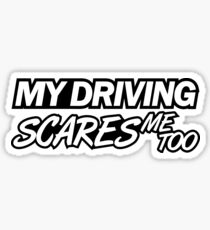 My driving scares me too (6) Sticker