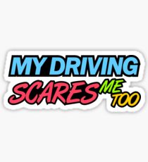 My driving scares me too (7) Sticker