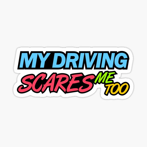 Ma conduite me fait peur aussi (7) Sticker