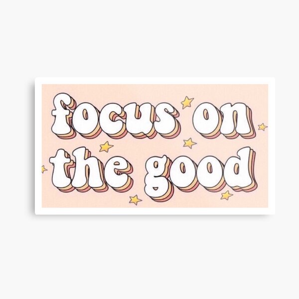 Focus on the Good Metal Print