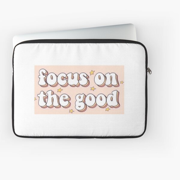 Focus on the Good Laptop Sleeve