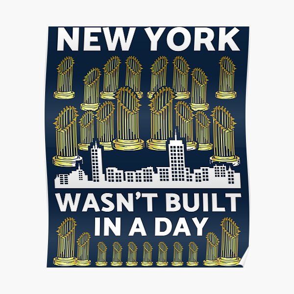 New York Wasn't Built in a Day Poster