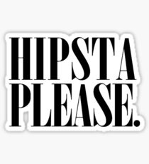 HIPSTA PLEASE. Sticker
