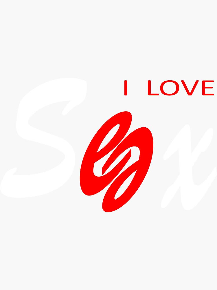 I Love Sex Sticker By Palinchak Redbubble 