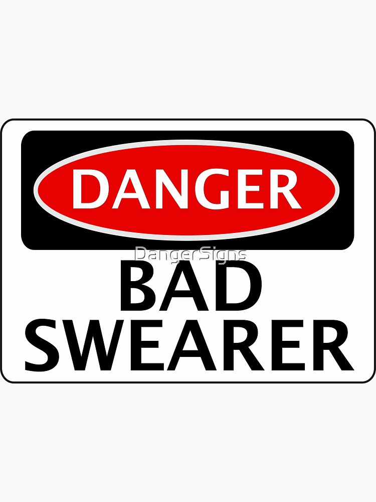 Danger Bad Swearer Fake Funny Safety Sign Signage Sticker For Sale By Dangersigns Redbubble 1686