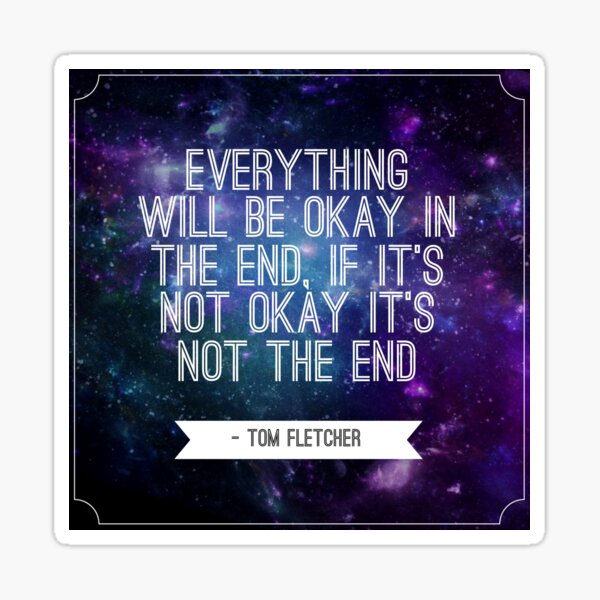 Tom Fletcher Quote Sticker