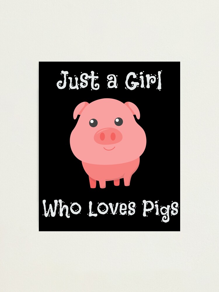 Impression Photo Juste Une Fille Qui Aime Les Cochons Porcelet Mignon Bebe Cochon Par Perfectpresents Redbubble