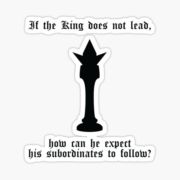 If the King does not lead... (black) Sticker