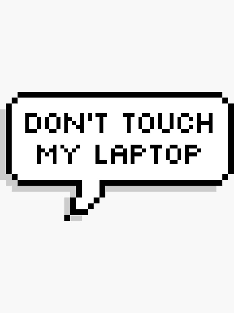 "Don't Touch My Laptop" Sticker by deathspell | Redbubble