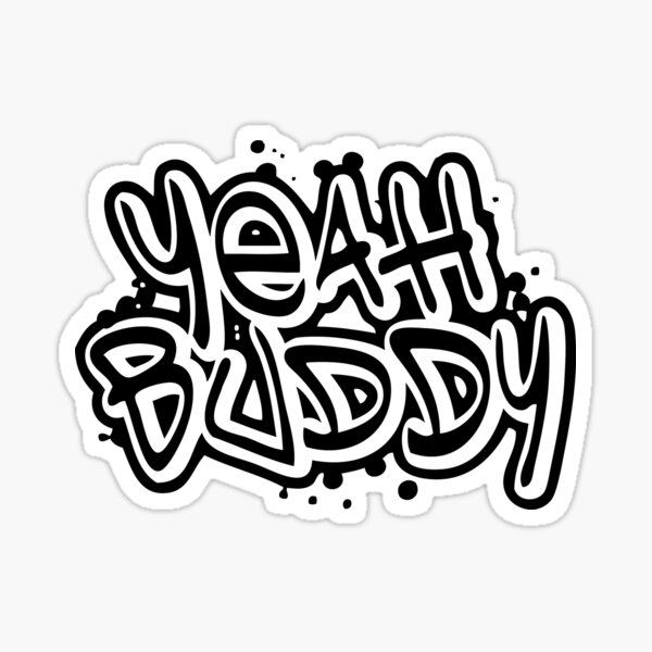 Yeah Buddy Stickers Redbubble