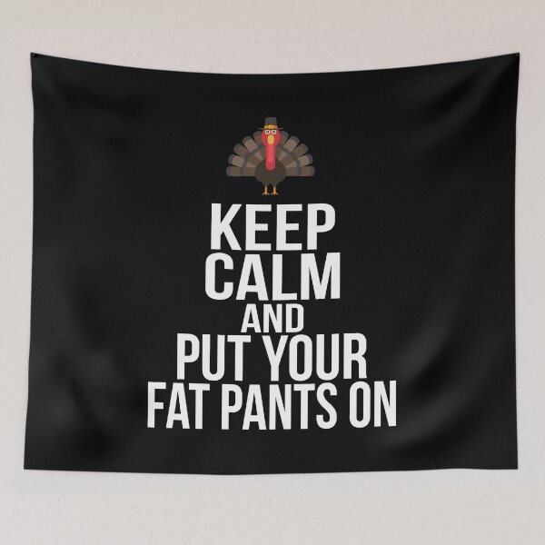 Item preview, Keep Calm And Put Your Fat Pants On Thanksgiving designed and sold by BUBLTEES.