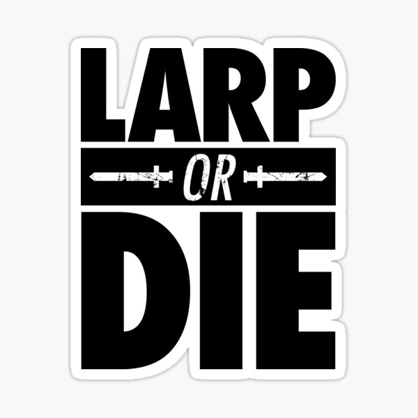 Artikel-Vorschau von LARP ODER STERBEN, designt und verkauft von PEZRULEZ.