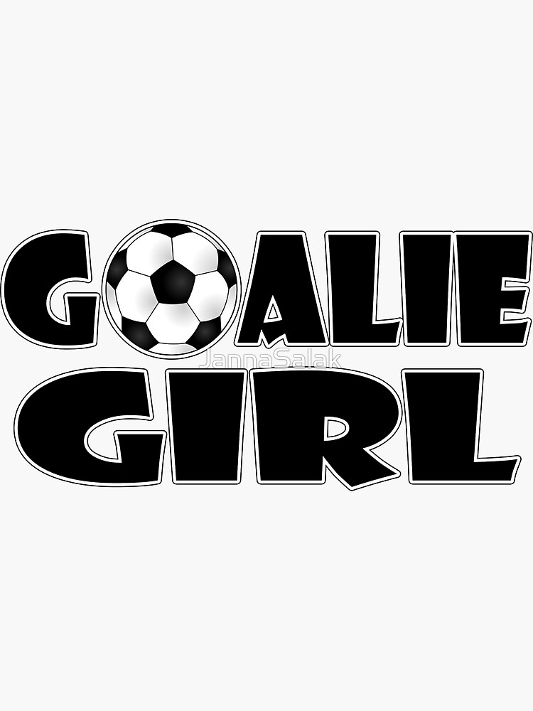 "Soccer Player Goalie Girl " Sticker for Sale by JannaSalak Redbubble