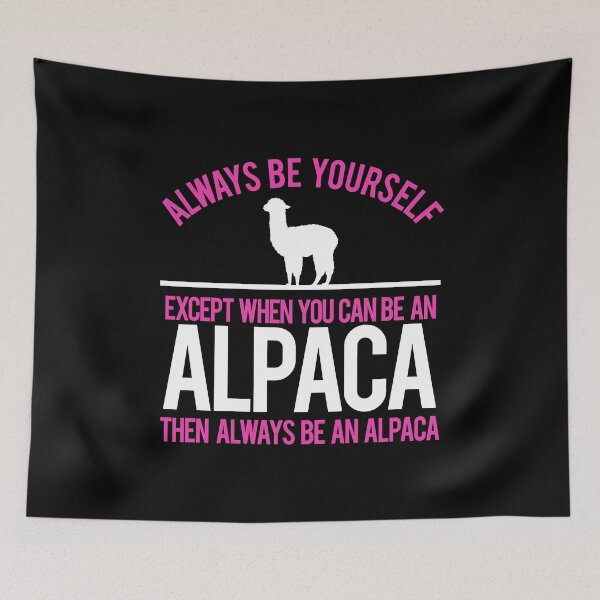 Item preview, Always Be An Alpaca Funny Alpacas designed and sold by LarkDesigns.