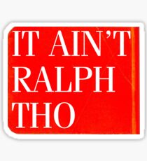 It Ain't Ralph Tho Sticker