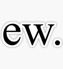ew. Sticker