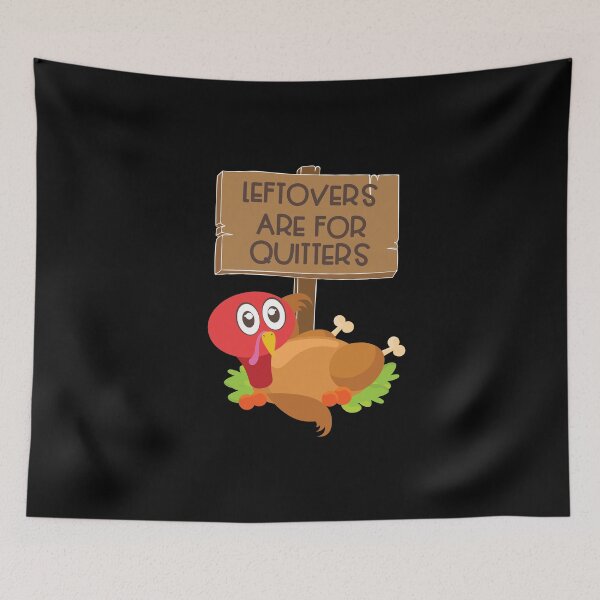 Item preview, Leftovers Are For Quitters Funny Thanksgiving Turkey designed and sold by BUBLTEES.
