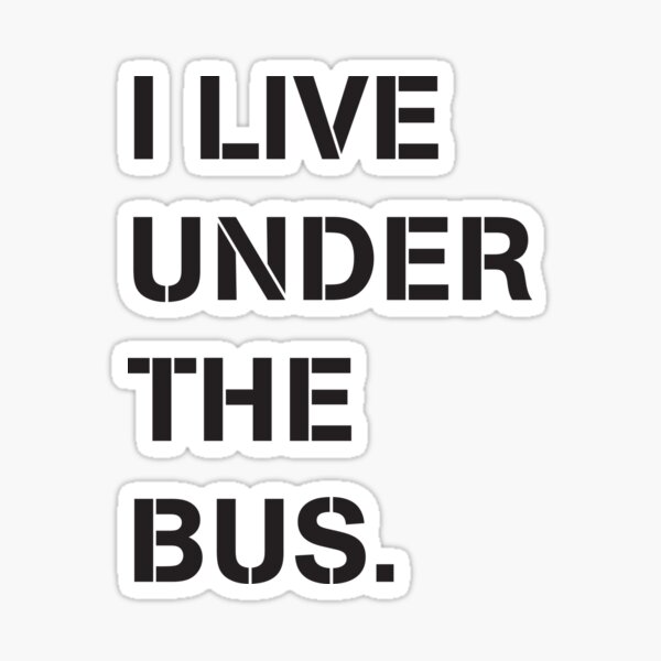 I Live Under the Bus Sticker