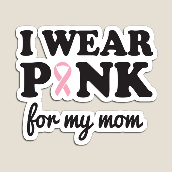 Item preview, I wear pink for my mom designed and sold by causes.