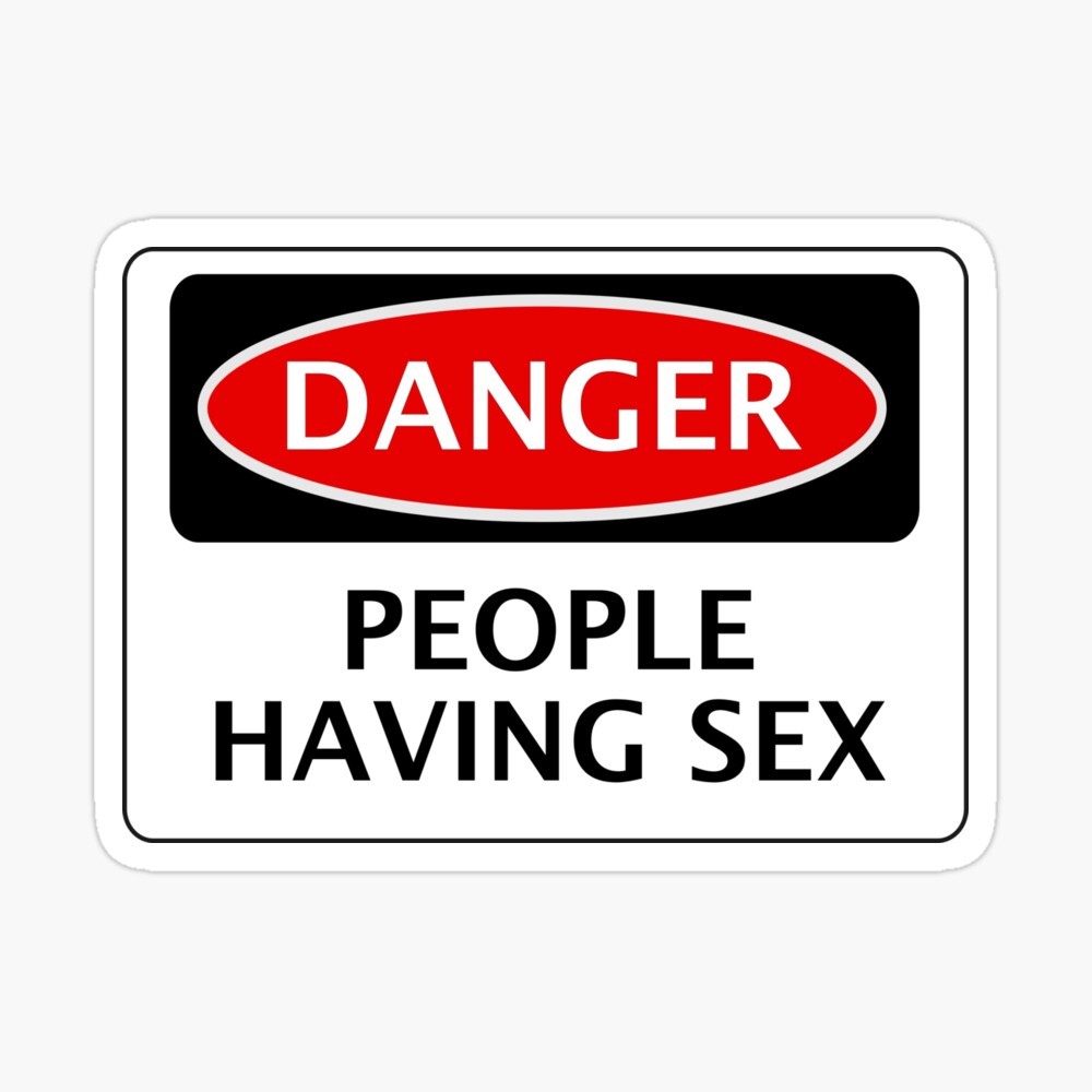 DANGER PEOPLE HAVING SEX FUNNY FAKE SAFETY SIGN SIGNAGE