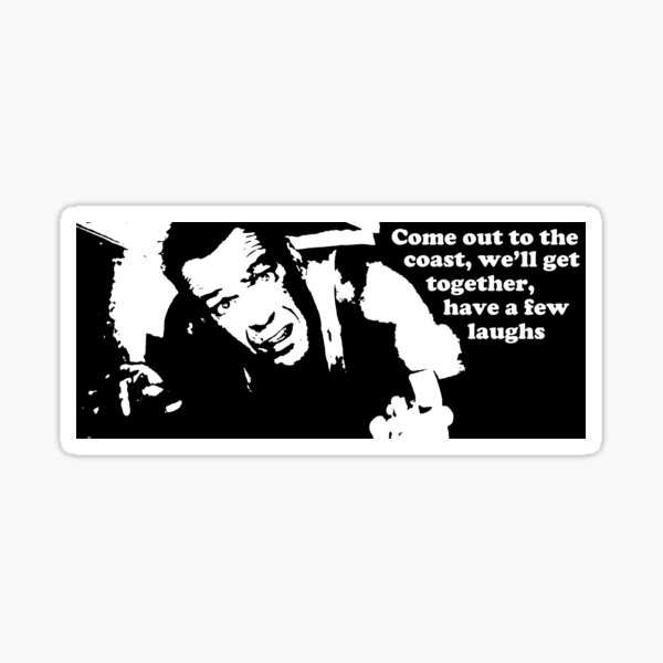 die-hard-come-out-to-the-coast-sticker-for-sale-by-garykemble