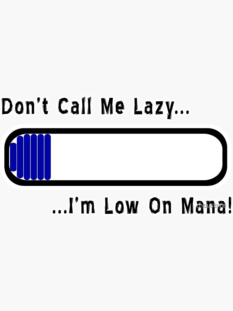 Thumbnail 3 of 3, Sticker, Not Lazy, Low on Mana designed and sold by choustore.