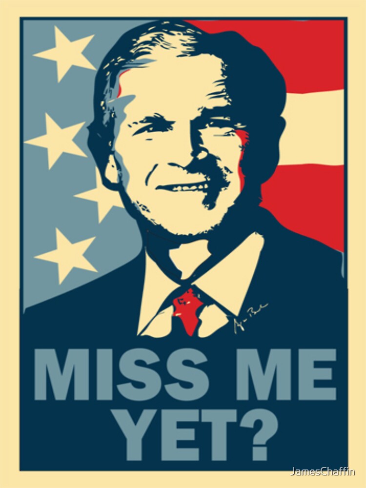 President George W Bush Miss Me Yet Funny Poster T-Shirt President George W Bush Miss Me Yet Funny Poster T-Shirt