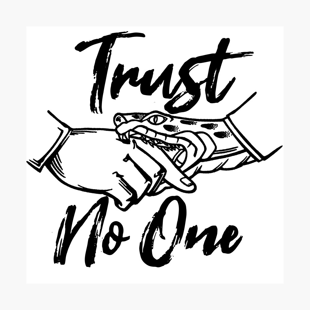 Trust no one