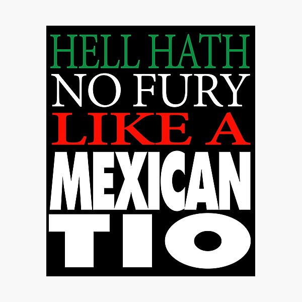 Item preview, Gift For Mexican Tio Hell hath no fury designed and sold by drwigglebutts.