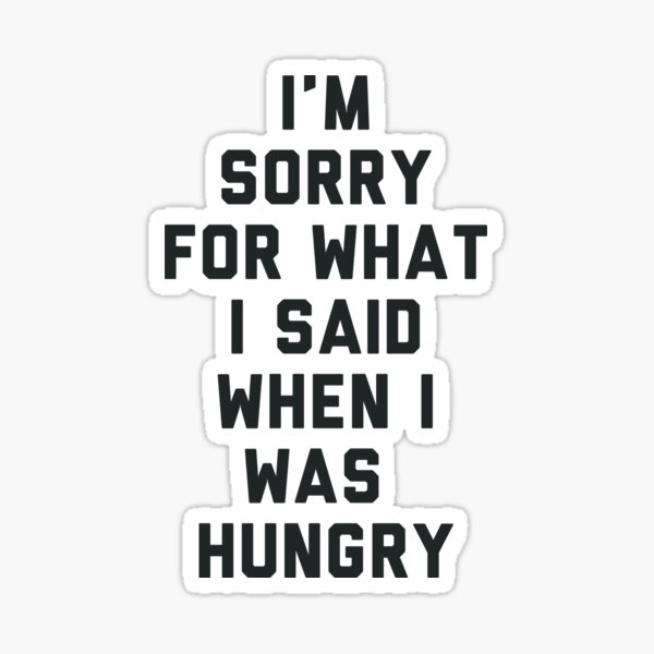 Как переводится hungry. Sorry for what. Стикер про Саид. Sorry for what i said when i was hungry. Гачи sorry for what.