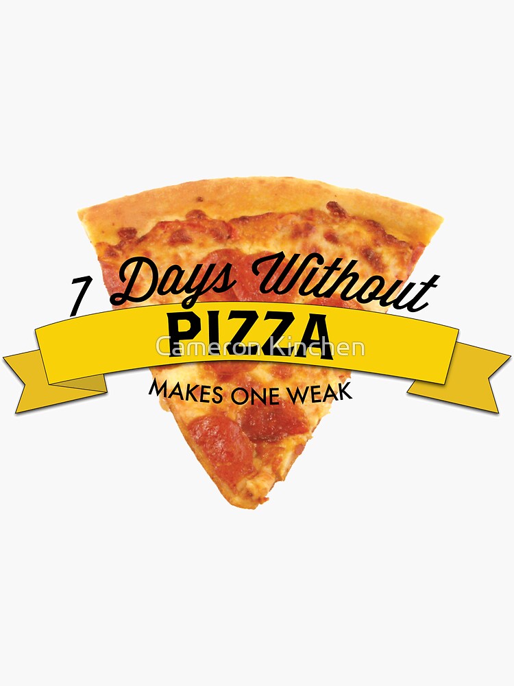 7 Days Without Pizza by cammonk