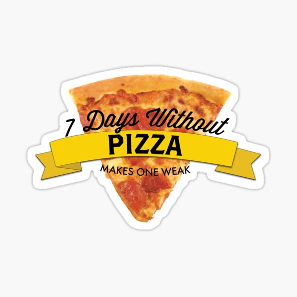 7 Days Without Pizza Sticker
