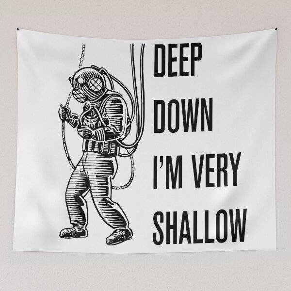Item preview, Deep Down I'm Very Shallow designed and sold by Texterns.