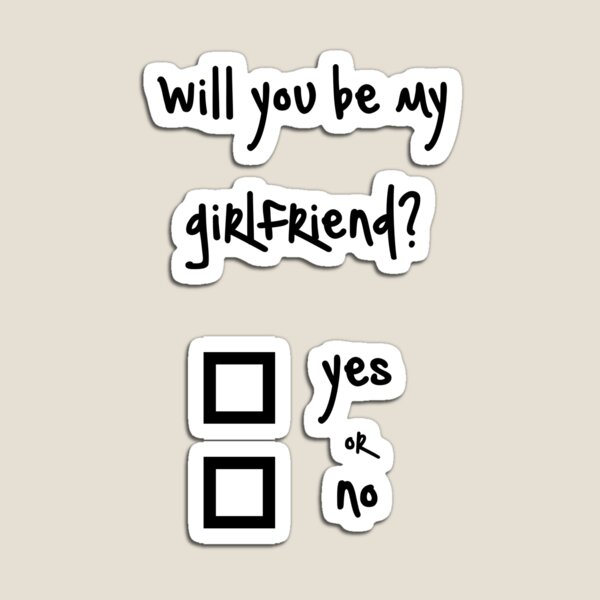 Will you be my girlfriend? yes or no? Magnet for Sale by ninwiito