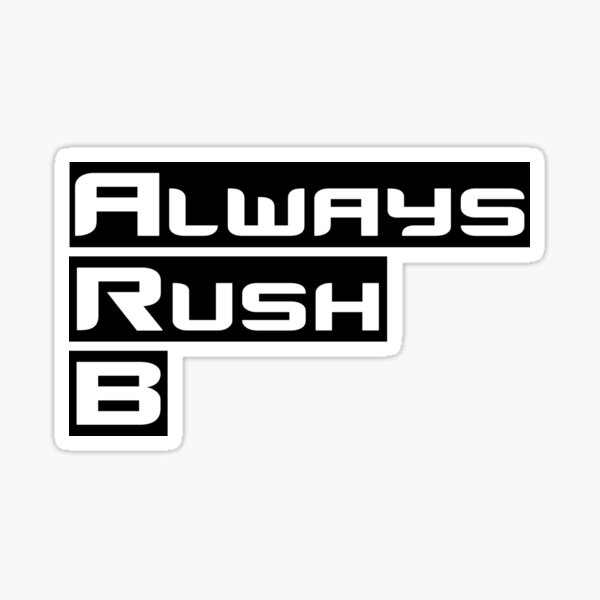 "Always Rush B" Sticker By ClutchDizzy | Redbubble