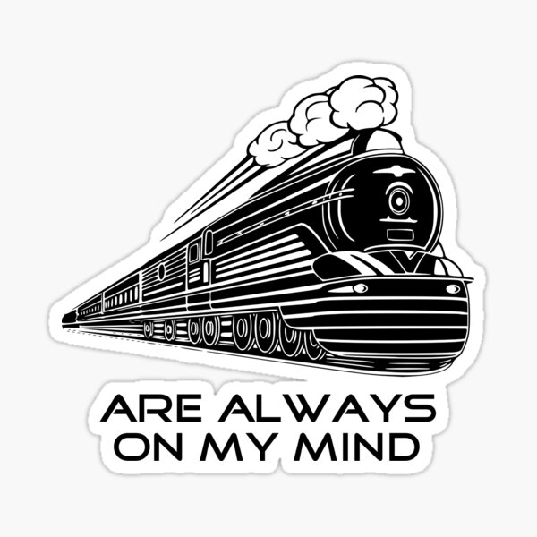 Trains are always on my mind Sticker