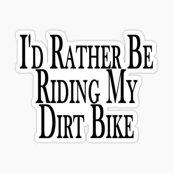 Item preview, Rather Be Riding My Dirt Bike designed and sold by FireFoxxy.