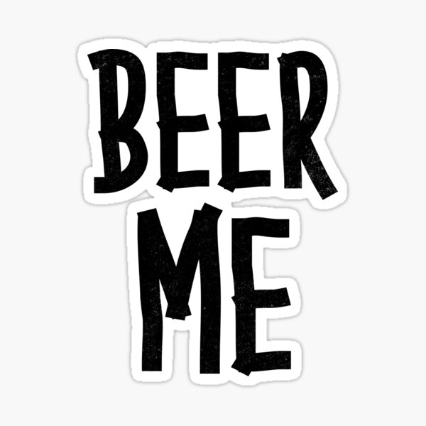 Item preview, BEER ME designed and sold by EasilyAmused.