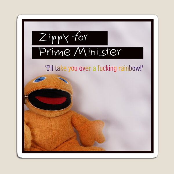 Item preview, ' Zippy for Prime Minister ' designed and sold by Love Through The Lens.