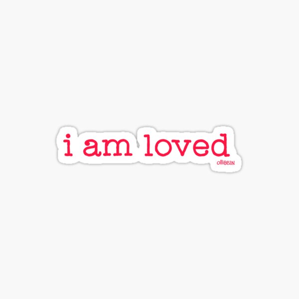 I Am Loved Sticker