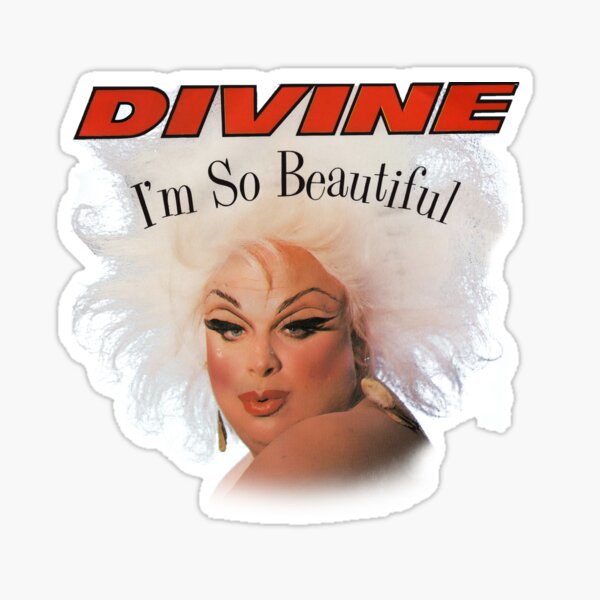 divine im so beautiful john waters Sticker
