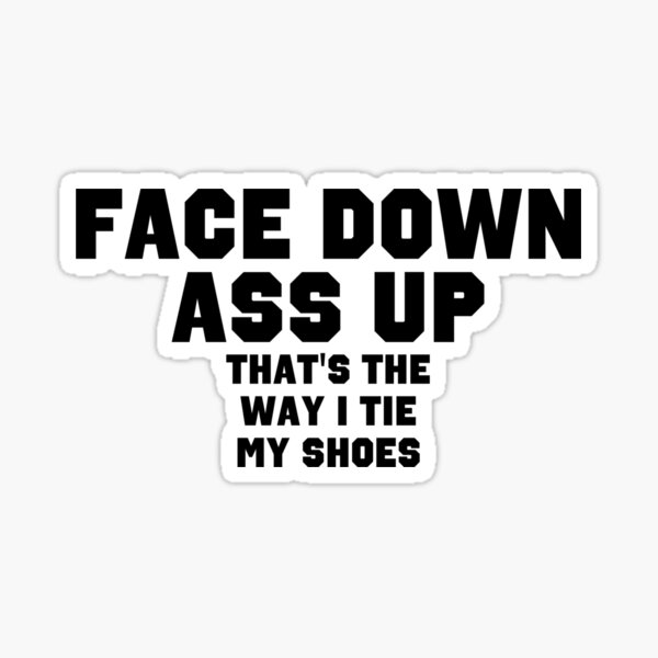 Face Down Ass Up Sticker For Sale By Bethany Bailey Redbubble